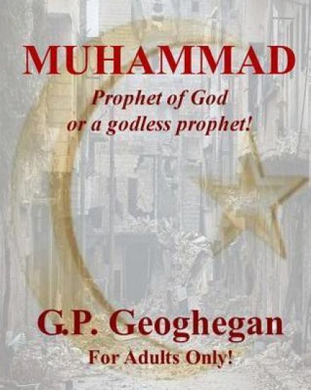Muhammad: Prophet of God or a godless prophet!