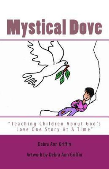 Mystical Dove: "Teaching Children About God's Love One Story At A Time"