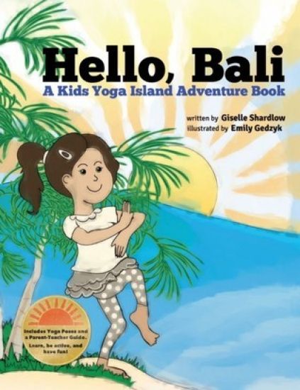 Hello, Bali: A Kids Yoga Island Adventure Book