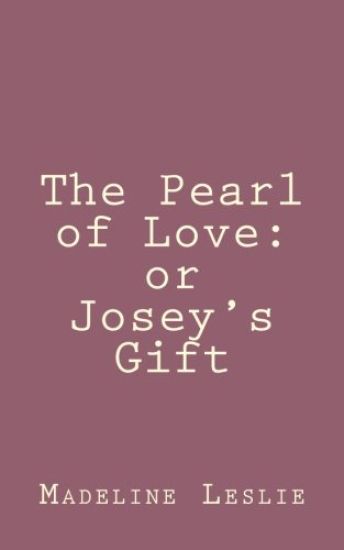 The Pearl of Love: or Josey's Gift