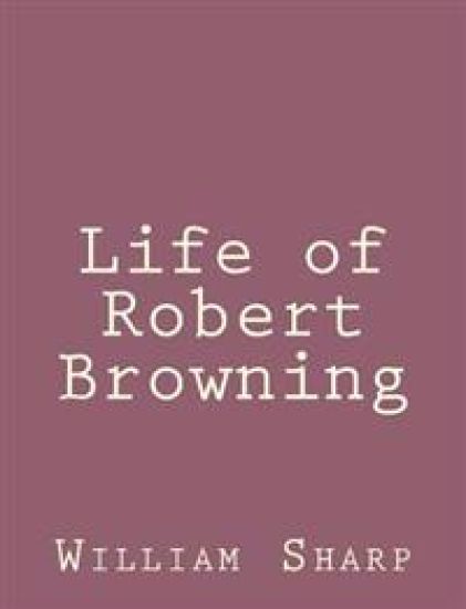Life of Robert Browning