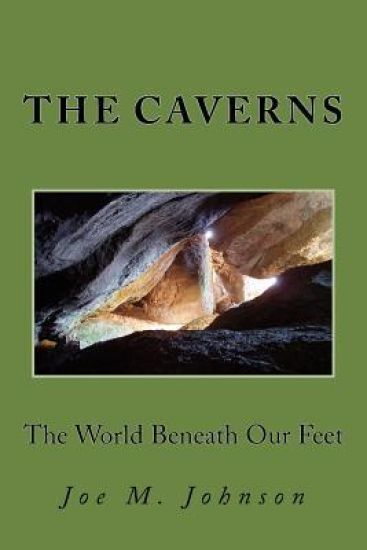 The Caverns: The World Beneath Our Feet