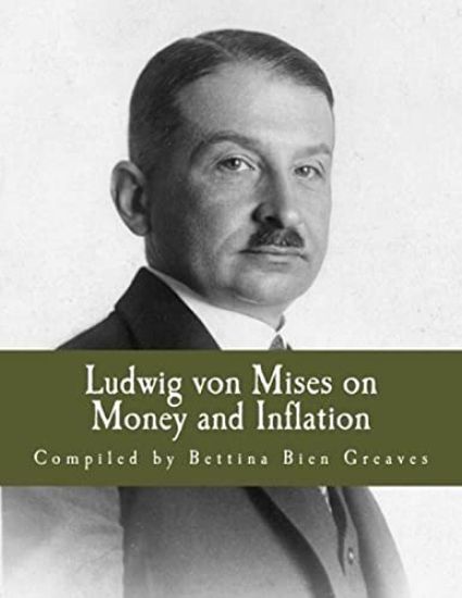 Ludwig von Mises on Money and Inflation (Large Print Edition): A Synthesis of Several Lectures