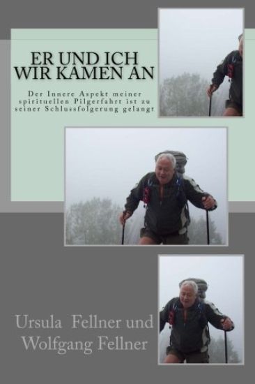 ER und ich WIR kamen an: Der Innere Aspekt meiner spirituellen Pilgerfahrt ist zu seiner Schlussfolgerung gelangt