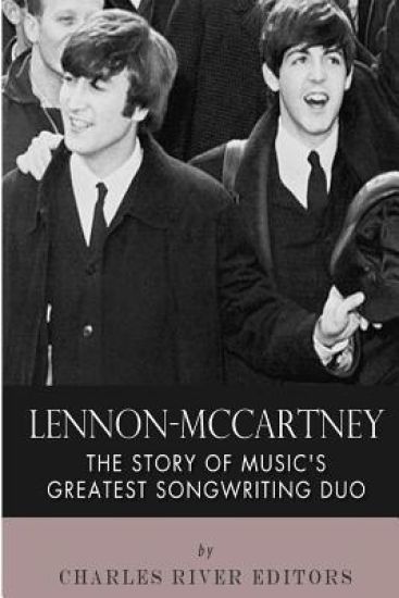 Lennon-McCartney: The Story of Music's Greatest Songwriting Duo