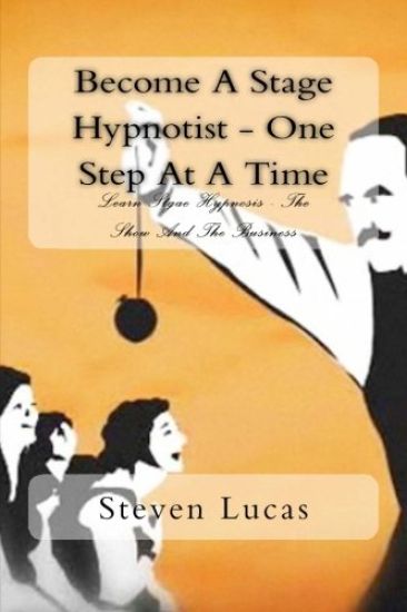 Become A Stage Hypnotist - One Step At A Time