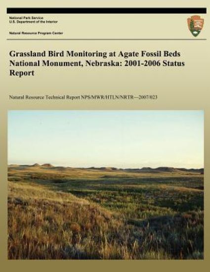Grassland Bird Monitoring at Agate Fossil Beds National Monument, Nebraska: 2001-2006 Status Report