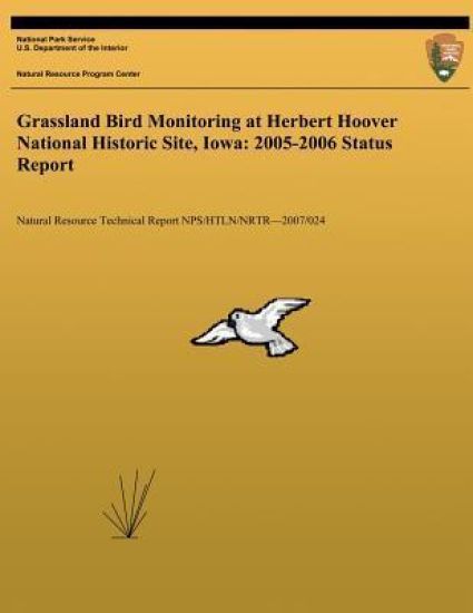 Grassland Bird Monitoring at Herbert Hoover National Historic Site, Iowa: 2005-2006 Status Report