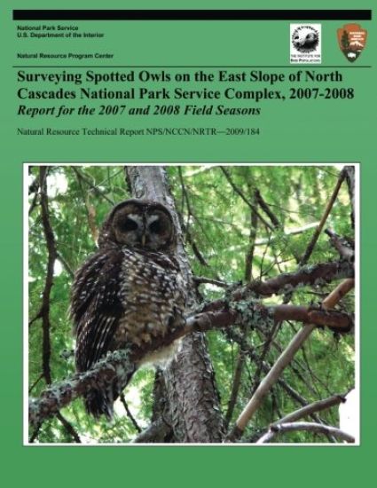 Surveying Spotted Owls on the East Slope of North Cascades National Park Service Complex, 2007-2008: Report for the 2007 and 2008 Field Seasons