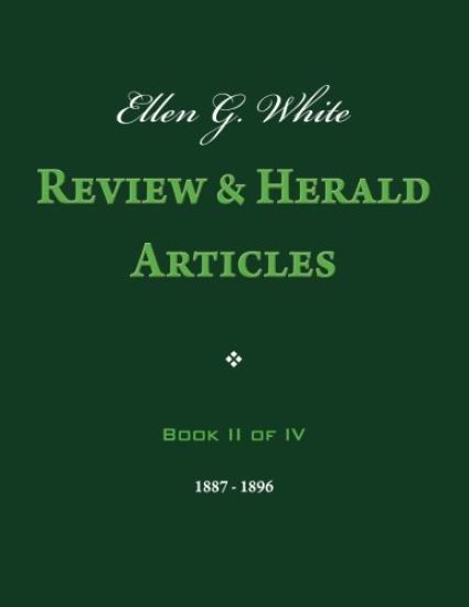 Ellen G. White Review & Herald Articles, Book II of IV