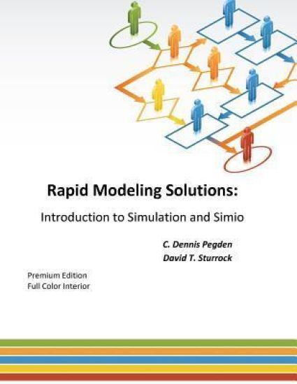Rapid Modeling Solutions: Introduction to Simulation and Simio