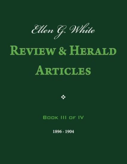 Ellen G. White Review & Herald Articles, Book III of IV