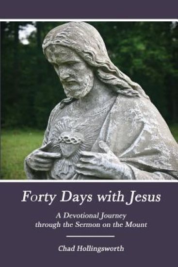 Forty Days with Jesus: A Devotional Journey through the Sermon on the Mount