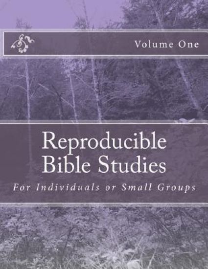 Reproducible Bible Studies: For Individuals or Small Groups