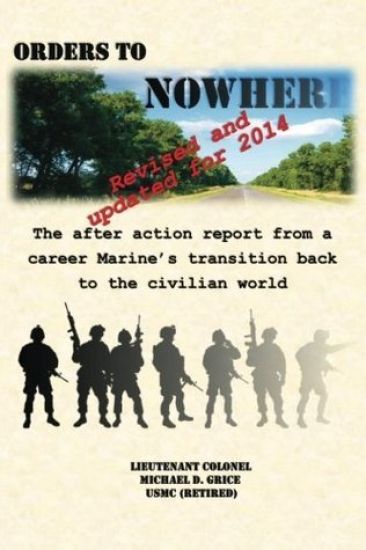 Orders to Nowhere: The after action report from a career Marine's transition back to the civilian world
