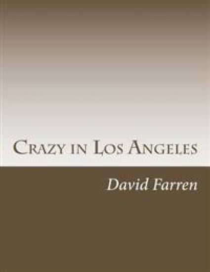 Crazy in Los Angeles: Three Stories by David Farren