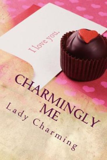 Charmingly Me: A simple guide to finding and keeping Prince Charming