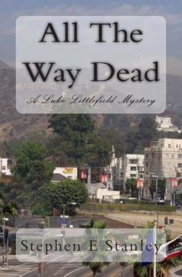 All The Way Dead: A Luke Littlefield Mystery