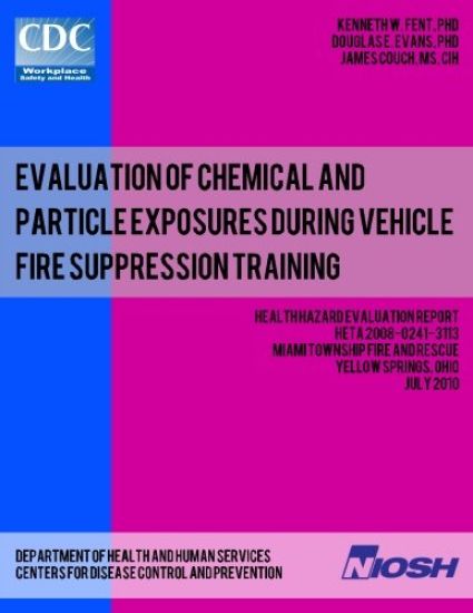 Evaluation of Chemical and Particle Exposures During Vehicle Fire Suppression Training: Health Hazard Evaluation ReportHETA 2008-0241-3113