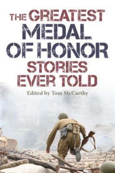 The Greatest Medal of Honor Stories Ever Told