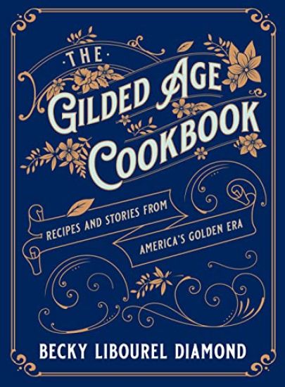 The Gilded Age Cookbook
