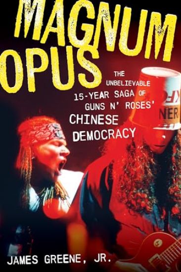 Magnum Opus: The Unbelievable 15-Year Saga of Guns N' Roses' Chinese Democracy