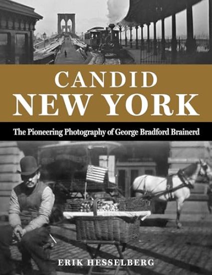 Candid New York: The Pioneering Photography of George Bradford Brainerd