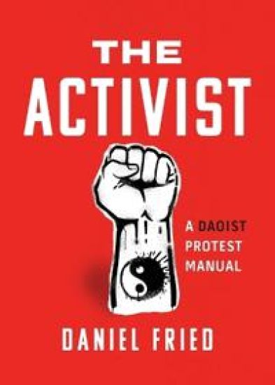 The Activist: A Daoist Protest Manual