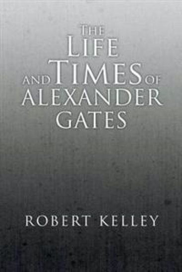 The Life and Times of Alexander Gates