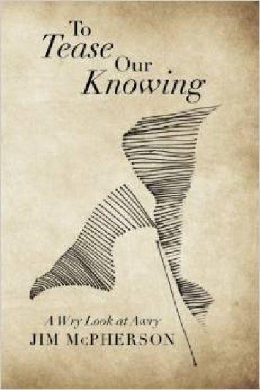 To Tease Our Knowing