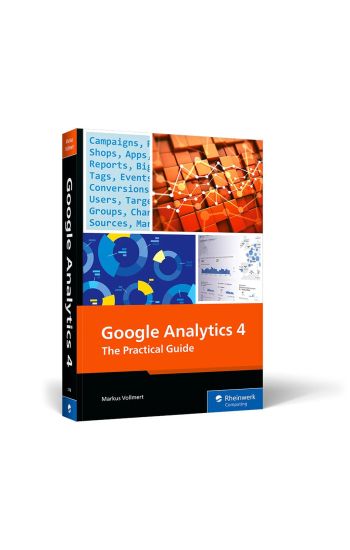 Google Analytics 4: The Practical Guide