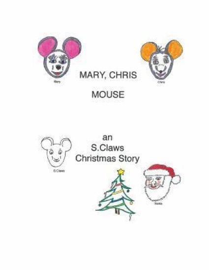 Mary, Chris Mouse-an S.Claws Christmas Story