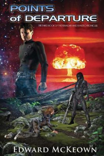 Points of Departure: The final book in the Shasti and Fenaday Chronicles