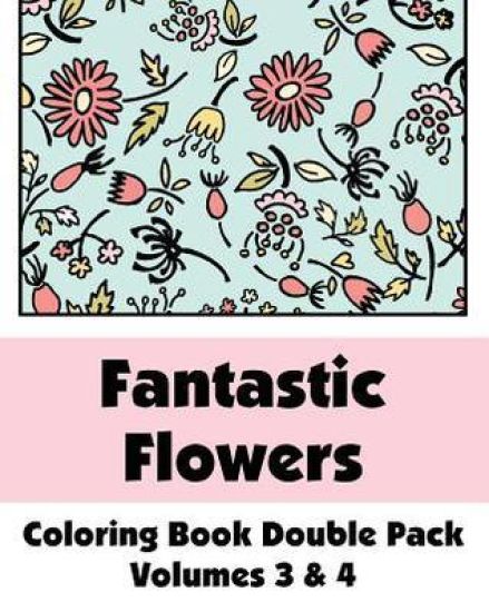 Fantastic Flowers Coloring Book Double Pack (Volumes 3 & 4)