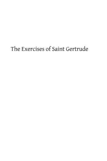 The Exercises of Saint Gertrude: Virgin and Abbess of the Order of St. Benedict