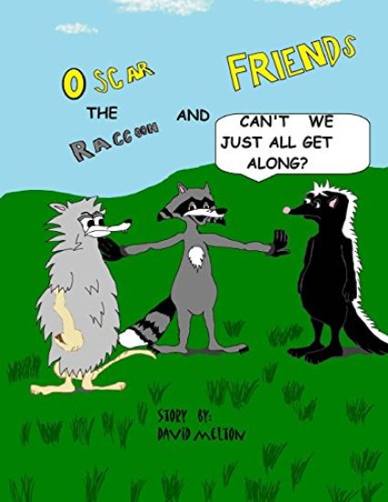 Oscar the Raccoon & Friends Can't we just all get along?