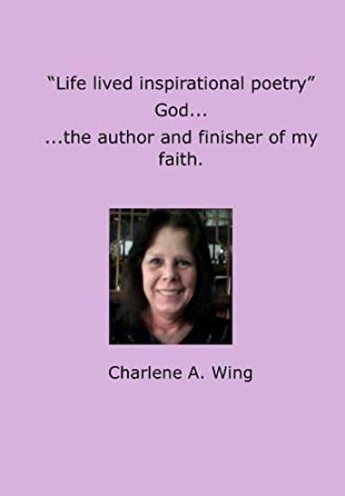 Life lived Inspirational Poetry: God, The Author and Finisher of my Faith