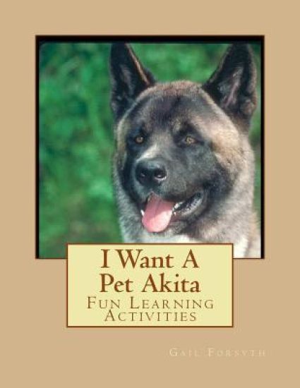 I Want A Pet Akita