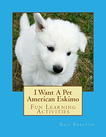 I Want A Pet American Eskimo