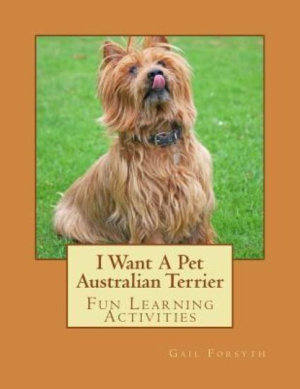 I Want A Pet Australian Terrier