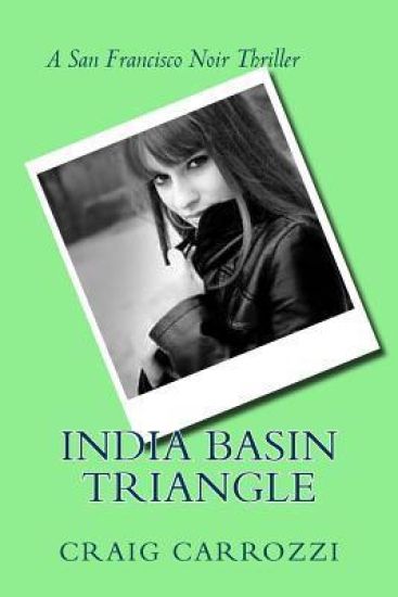 India Basin Triangle: A San Francisco Noir Thriller