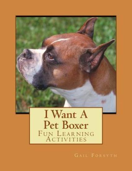 I Want A Pet Boxer: Fun Learning Activities
