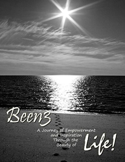 Been3 A Journey of Empowerment and Inspiration Through the Beauty of Life!