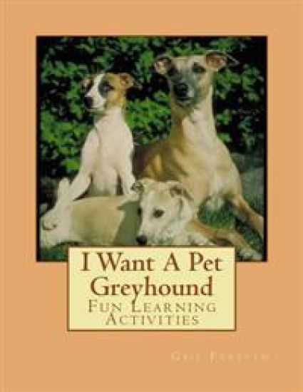 I Want A Pet Greyhound: Fun Learning Activities