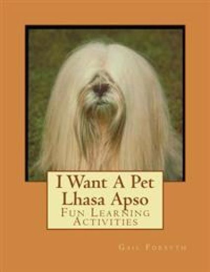 I Want A Pet Lhasa Apso: Fun Learning Activities