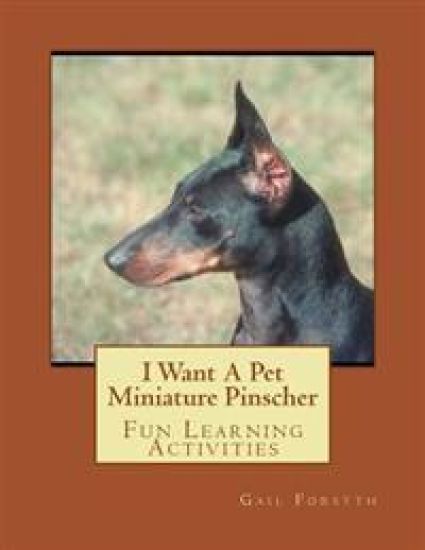 I Want A Pet Miniature Pinscher: Fun Learning Activities