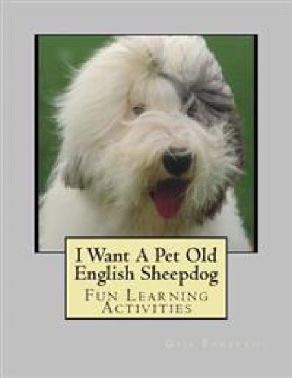 I Want A Pet Old English Sheepdog: Fun Learning Activities
