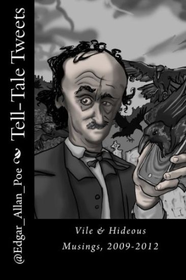Tell-Tale Tweets: Vile & Hideous Musings, 2009-2012
