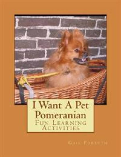 I Want A Pet Pomeranian: Fun Learning Activities