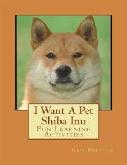 I Want A Pet Shiba Inu: Fun Learning Activities